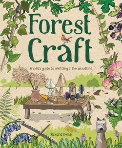 FOREST CRAFT: A CHILDS GUIDE TO WHITTLING IN THE WOODLAND (10yrs+)