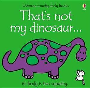 THATS NOT MY DINOSAUR (TOUCHY FEELY)