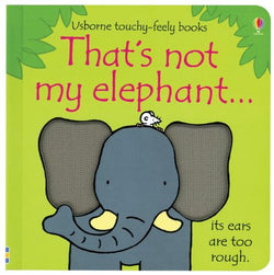 THATS NOT MY ELEPHANT (TOUCHY FEELY)