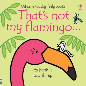THATS NOT MY FLAMINGO (TOUCHY FEELY)